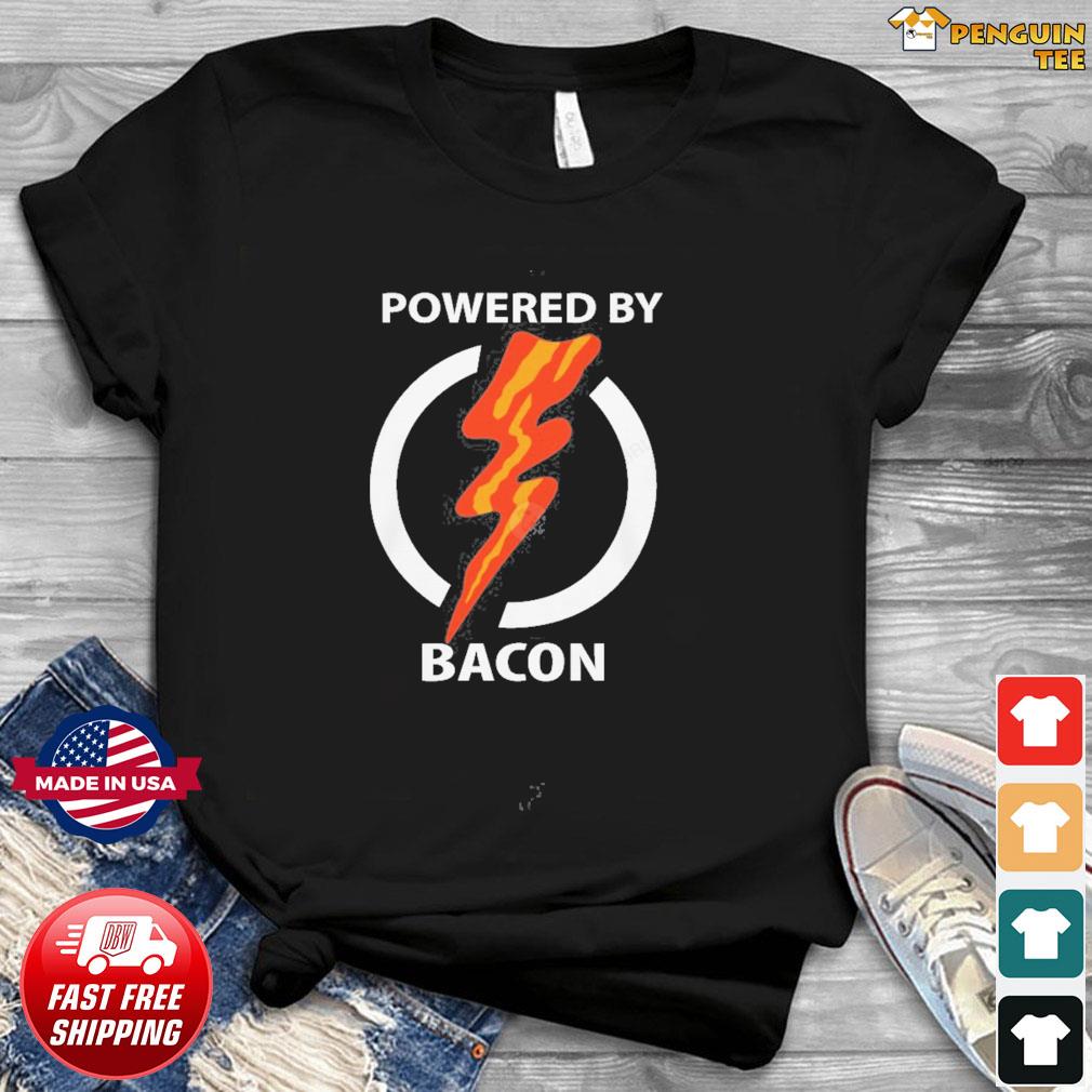 powered by bacon shirt