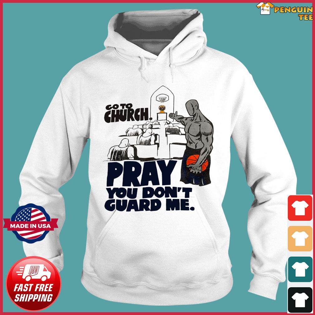 go to church pray you dont guard me shirt