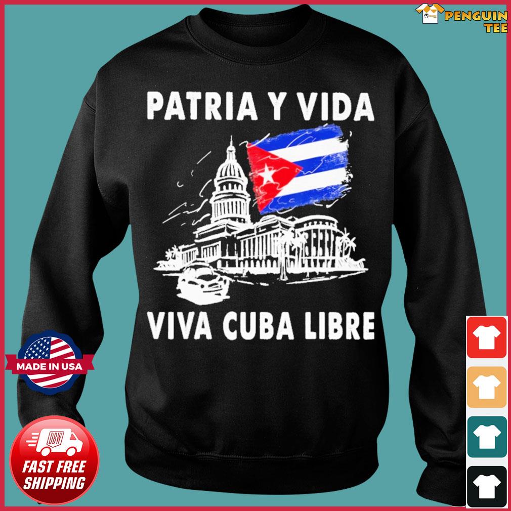 Download Official Patria Y Vida Viva Cuba Libre With White House And Cuba Flag Shirt Hoodie Sweater Long Sleeve And Tank Top