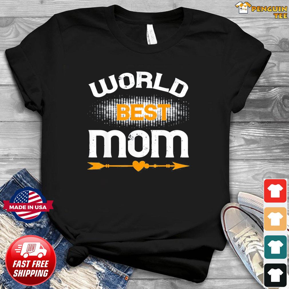 World Best Mom Ever Mother S Day Us 2021 Shirt Hoodie Sweater Long Sleeve And Tank Top
