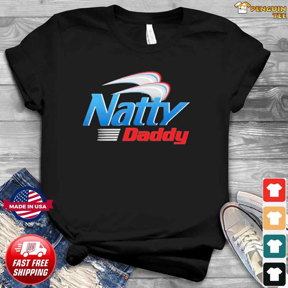 natty daddy shirts