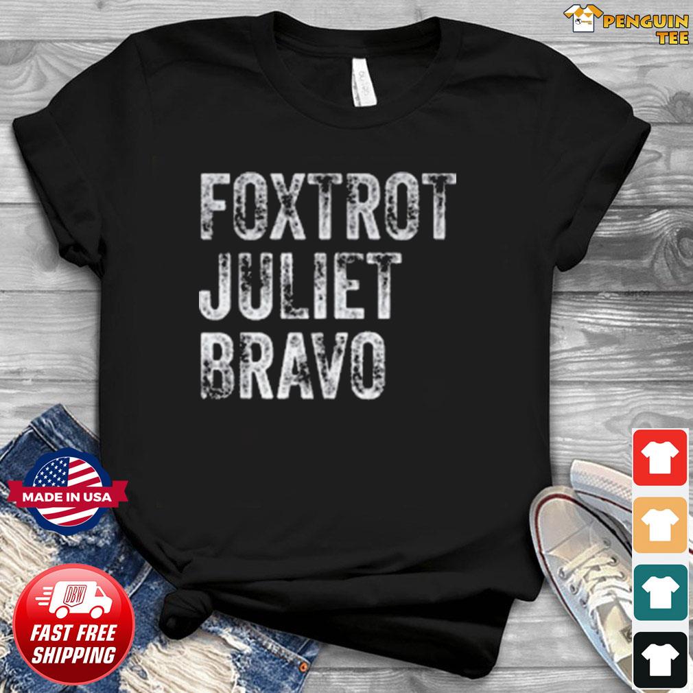 foxtrot juliet bravo shirt meaning