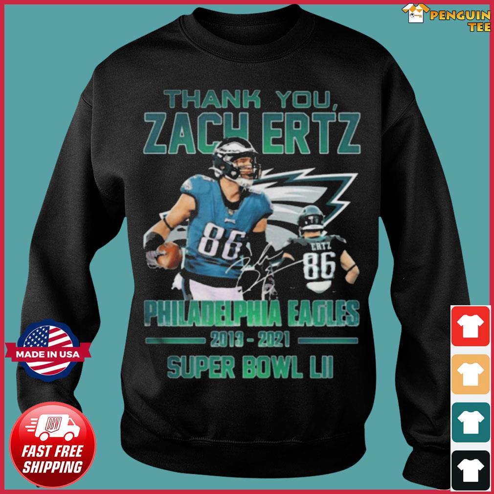 Thank you Zach Ertz 2013 2021 Philadelphia Eagles super bowl shirt, hoodie,  sweater and v-neck t-shirt