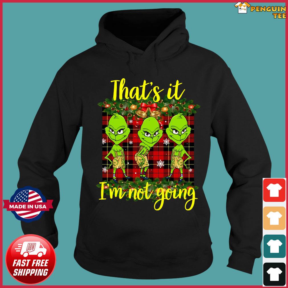 thats it im not going grinch sweatshirt