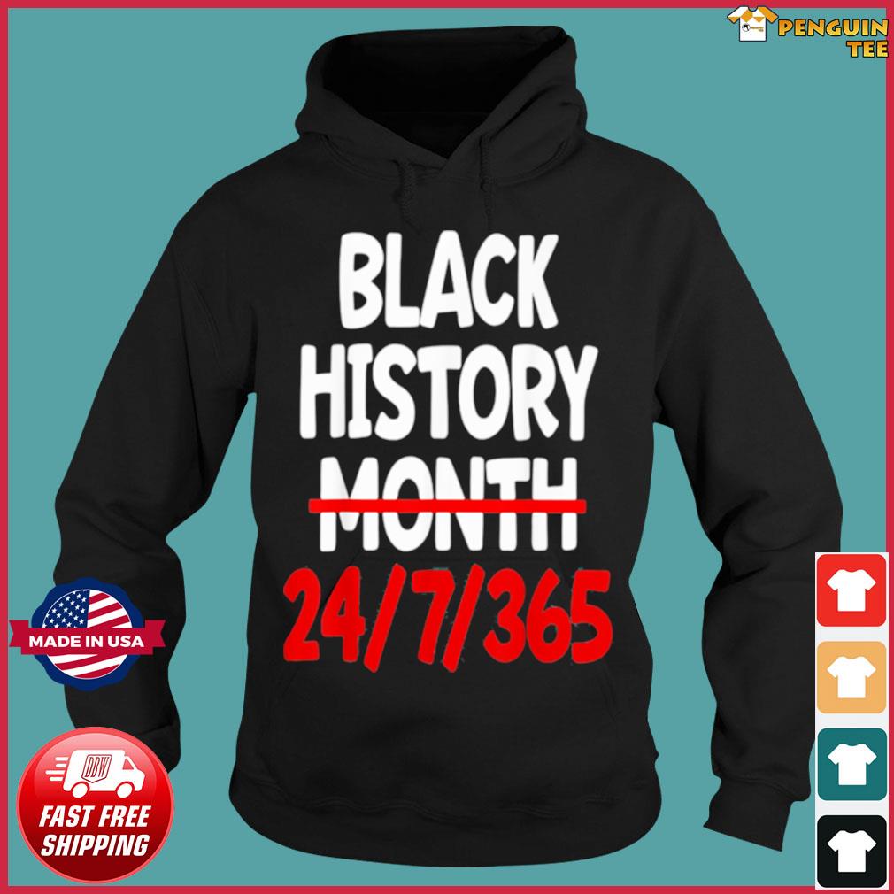 Black History Month 24 7 365 Shirt Hoodie Sweater Long Sleeve And Tank Top